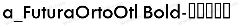 a_FuturaOrtoOtl Bold字体转换